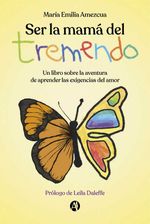 bw-ser-la-mamaacute-del-quottremendoquot-editorial-autores-de-argentina-9789878735917