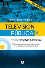 bw-televisioacuten-puacuteblica-y-convergencia-digital-2da-edicioacuten-editorial-autores-de-argentina-9789878737683