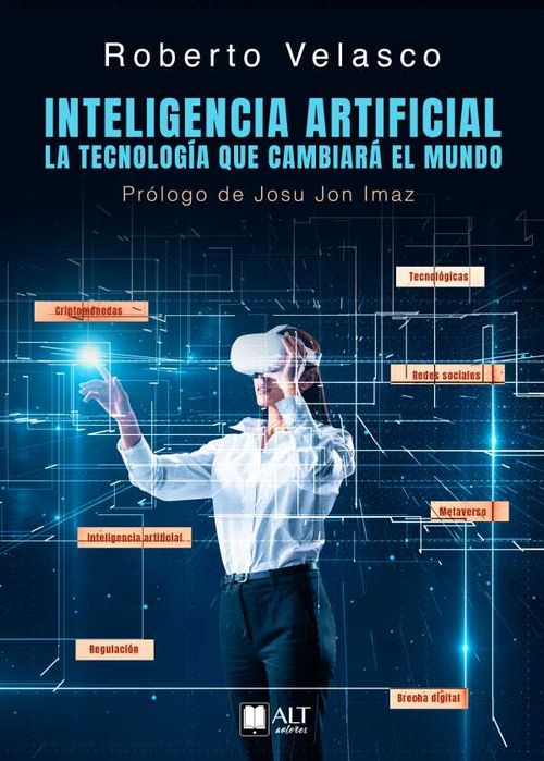 Inteligencia Artificial La tecnología que cambiará el mundo