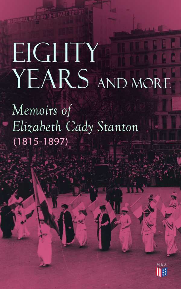 bw-eighty-years-and-more-memoirs-of-elizabeth-cady-stanton-18151897-madison-adams-press-9788026884811