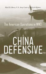 bw-the-american-operations-in-ww2-china-defensive-madison-adams-press-4066339510630