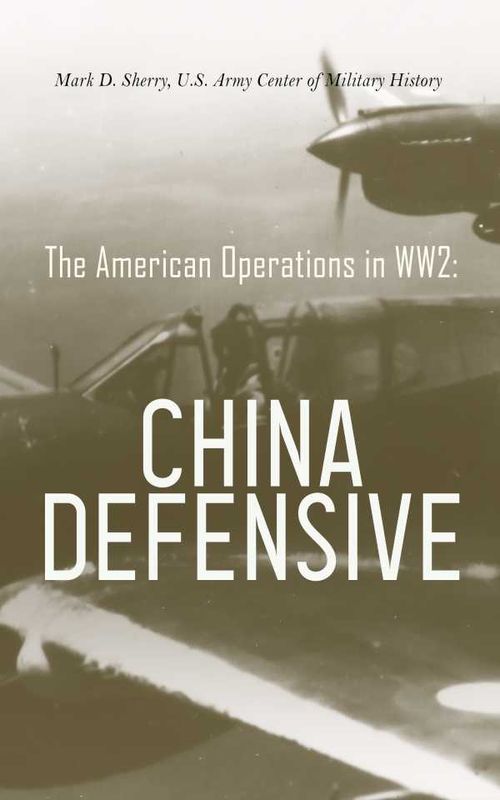 The American Operations in WW2 China Defensive