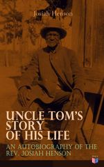 bw-uncle-toms-story-of-his-life-an-autobiography-of-the-rev-josiah-henson-madison-adams-press-9788026883326