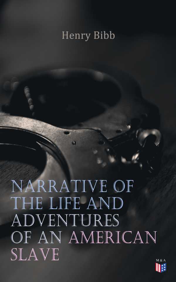 bw-narrative-of-the-life-and-adventures-of-an-american-slave-henry-bibb-madison-adams-press-9788026883289