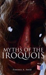 bw-myths-of-the-iroquois-madison-adams-press-9788026888666