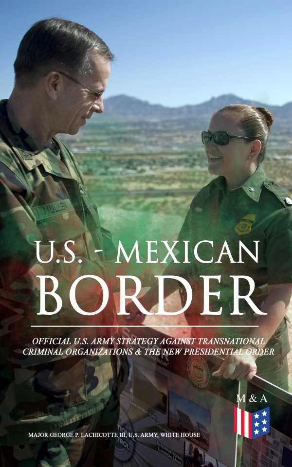 bw-us-mexican-border-official-us-army-strategy-against-transnational-criminal-organizations-amp-the-new-presidential-order-madison-adams-press-9788026876113