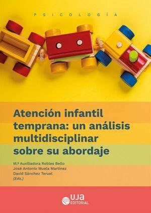 Atención infantil temprana un análisis multidisciplinar sobre su abordaje