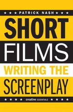 bw-short-films-writing-the-screenplay-creative-essentials-9781842435199