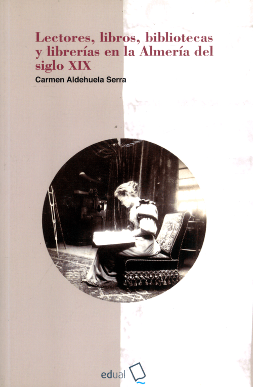 Lectores libros bibliotecas y librerías en la Almería del siglo XIX