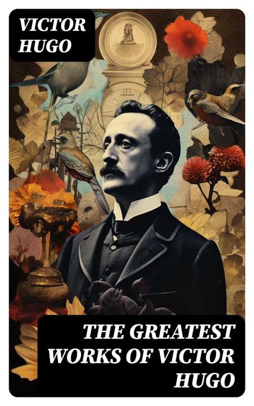 The Greatest Works of Victor Hugo