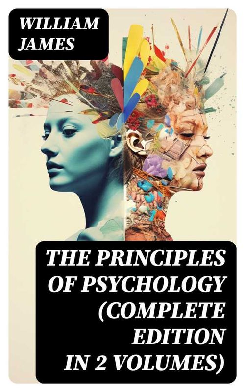 THE PRINCIPLES OF PSYCHOLOGY Complete Edition In 2 Volumes