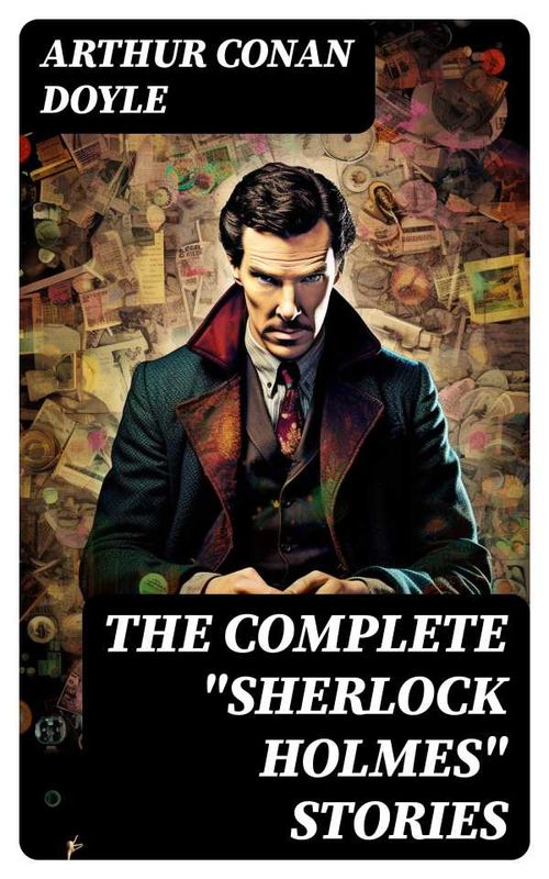 The Complete Sherlock Holmes Stories