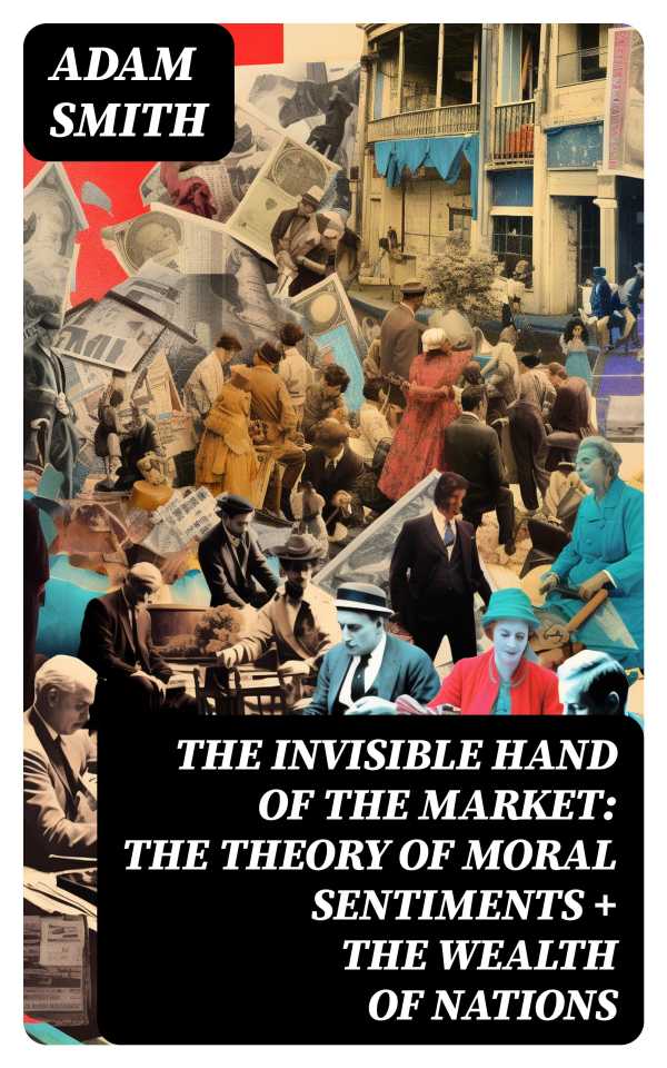 bw-the-invisible-hand-of-the-market-the-theory-of-moral-sentiments-the-wealth-of-nations-digicat-8596547771005