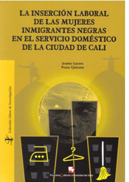 La inserción laboral de las mujeres inmigrantes negras en el servicio doméstico de la ciudad de Cali