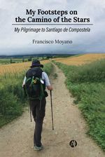 bw-my-footsteps-on-the-camino-of-the-stars-editorial-autores-de-argentina-9789878733135