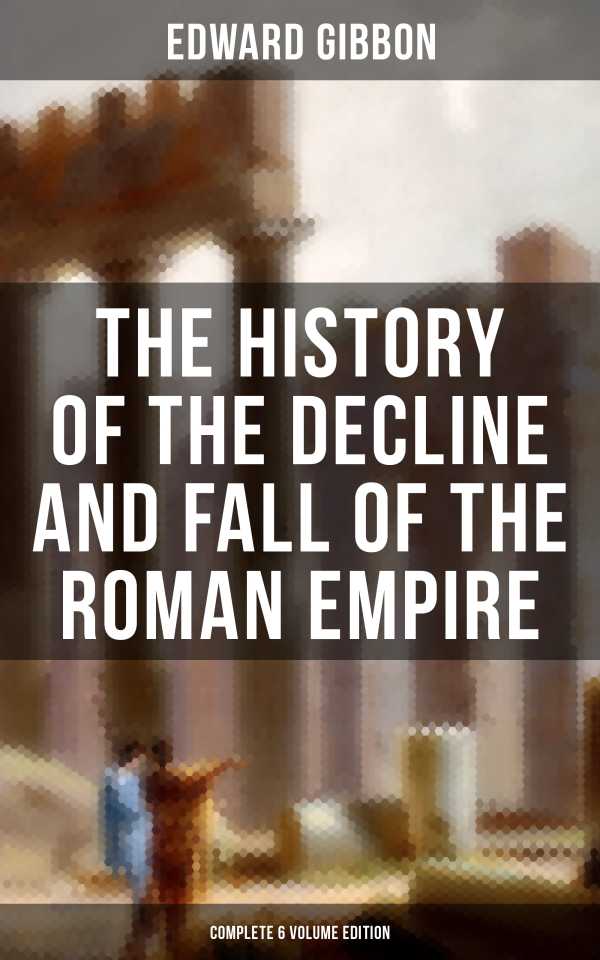 bw-the-history-of-the-decline-and-fall-of-the-roman-empire-complete-6-volume-edition-musaicum-books-9788075836281