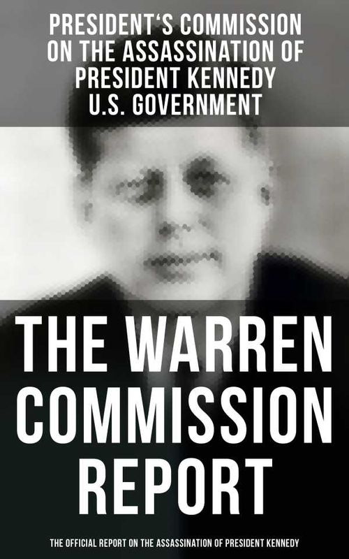 The Warren Commission Report The Official Report on the Assassination of President Kennedy