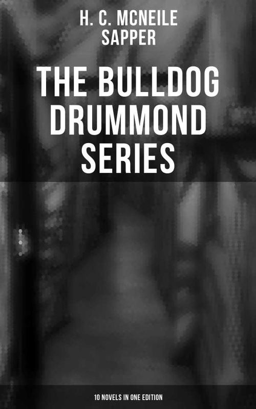 The Bulldog Drummond Series 10 Novels in One Edition