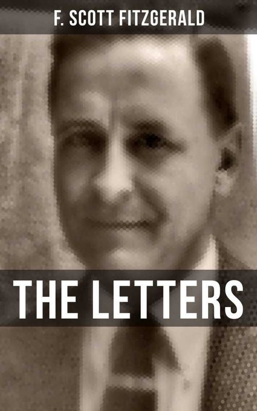 THE LETTERS OF F SCOTT FITZGERALD