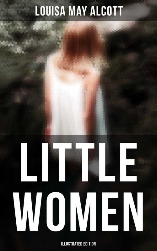 Little Women Illustrated Edition