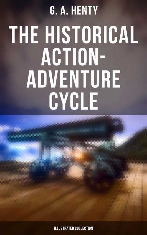 The Historical ActionAdventure Cycle Illustrated Collection