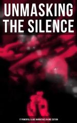 bw-unmasking-the-silence-17-powerful-slave-narratives-in-one-edition-musaicum-books-9788027225545
