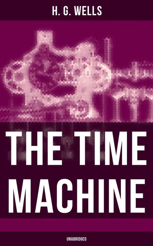The Time Machine Unabridged