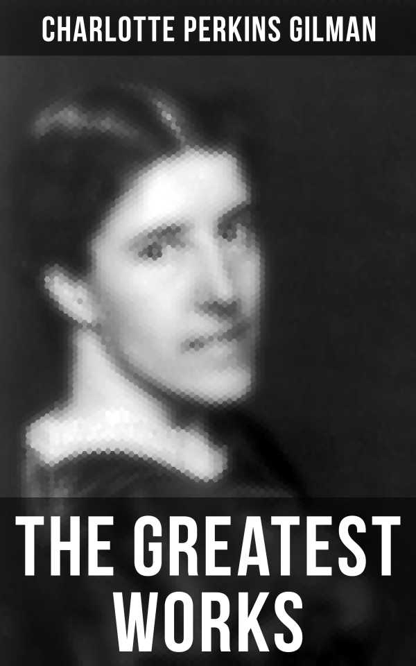 bw-the-greatest-works-of-charlotte-perkins-gilman-musaicum-books-9788027235902