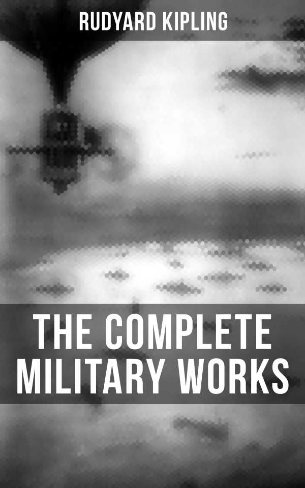 bw-the-complete-military-works-of-rudyard-kipling-musaicum-books-9788027201754