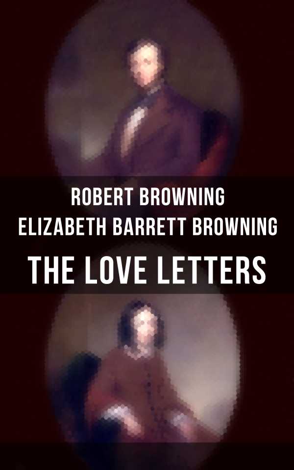 bw-the-love-letters-of-elizabeth-barrett-browning-amp-robert-browning-musaicum-books-9788027202676