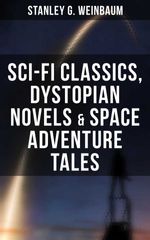bw-stanley-weinbaum-scifi-classics-dystopian-novels-amp-space-adventure-tales-musaicum-books-9788027247905
