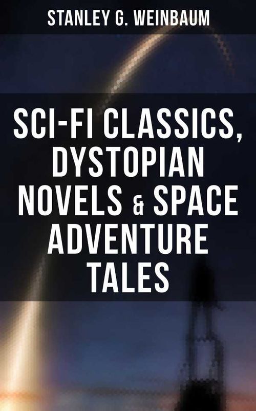 STANLEY WEINBAUM SciFi Classics Dystopian Novels Space Adventure Tales