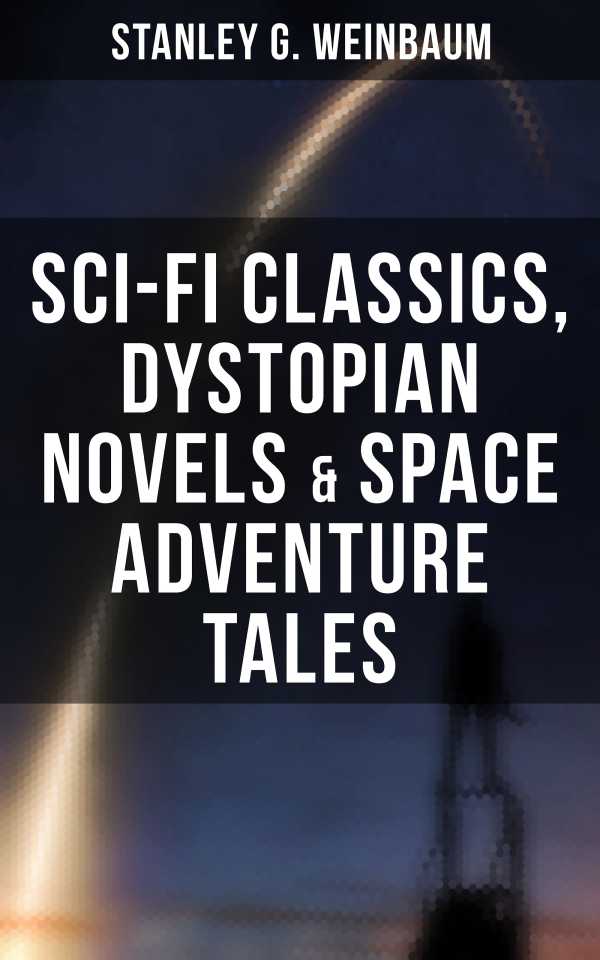 bw-stanley-weinbaum-scifi-classics-dystopian-novels-amp-space-adventure-tales-musaicum-books-9788027247905