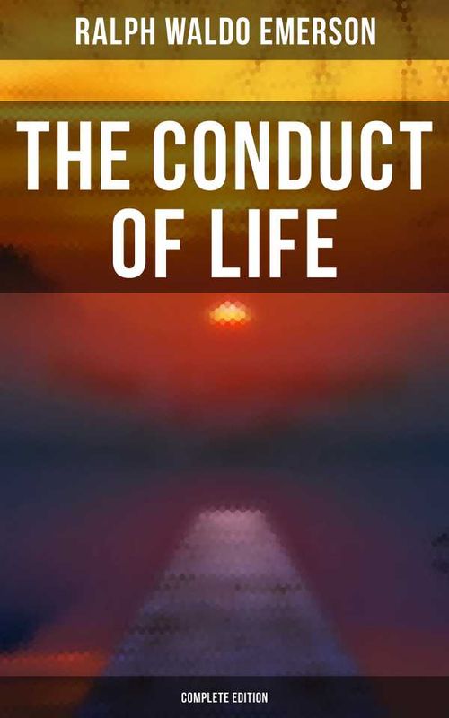 The Conduct of Life Complete Edition