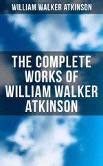 bw-the-complete-works-of-william-walker-atkinson-musaicum-books-9788075836496