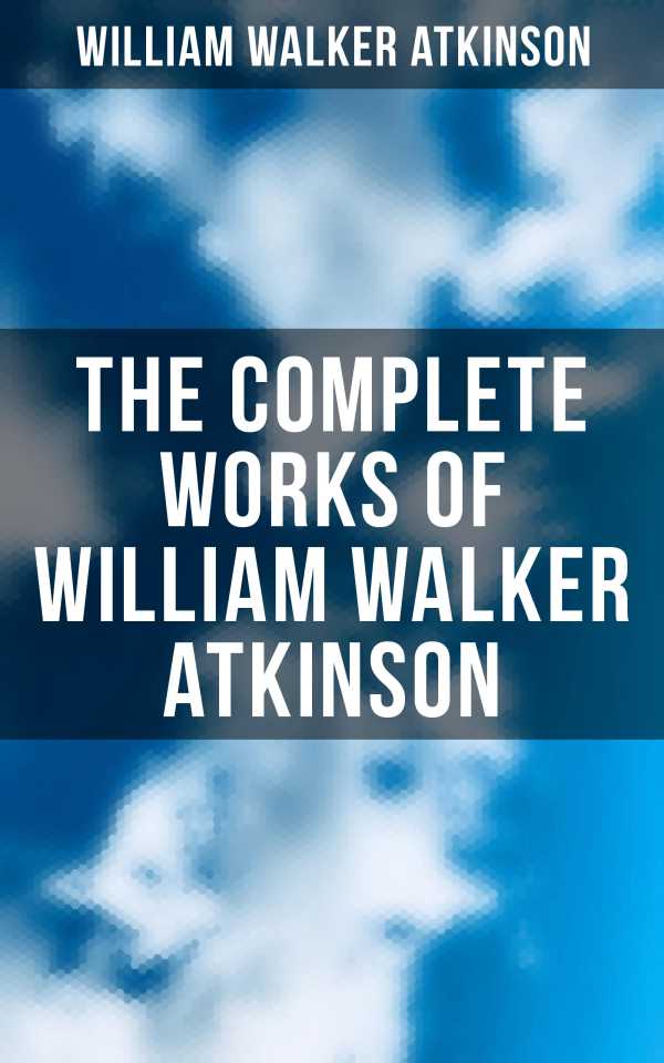bw-the-complete-works-of-william-walker-atkinson-musaicum-books-9788075836496