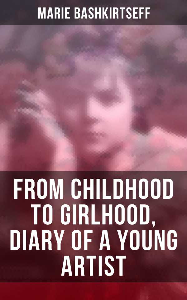 bw-marie-bashkirtseff-from-childhood-to-girlhood-diary-of-a-young-artist-musaicum-books-4064066393182