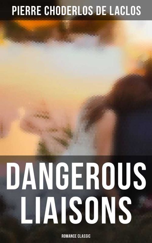 Dangerous Liaisons Romance Classic