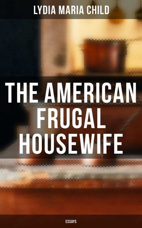 The American Frugal Housewife Essays