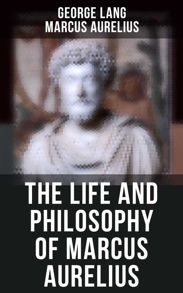 bw-the-life-and-philosophy-of-marcus-aurelius-musaicum-books-4064066395094