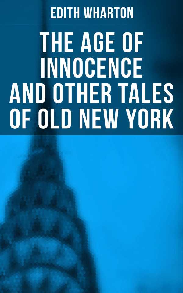 bw-the-age-of-innocence-and-other-tales-of-old-new-york-musaicum-books-4064066384715
