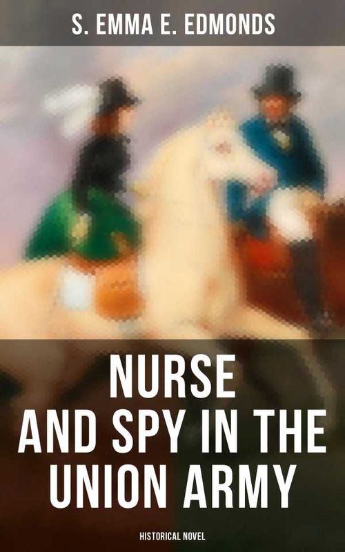 Nurse and Spy in the Union Army Historical Novel
