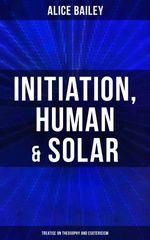 bw-initiation-human-amp-solar-treatise-on-theosophy-and-esotericism-musaicum-books-4064066397456