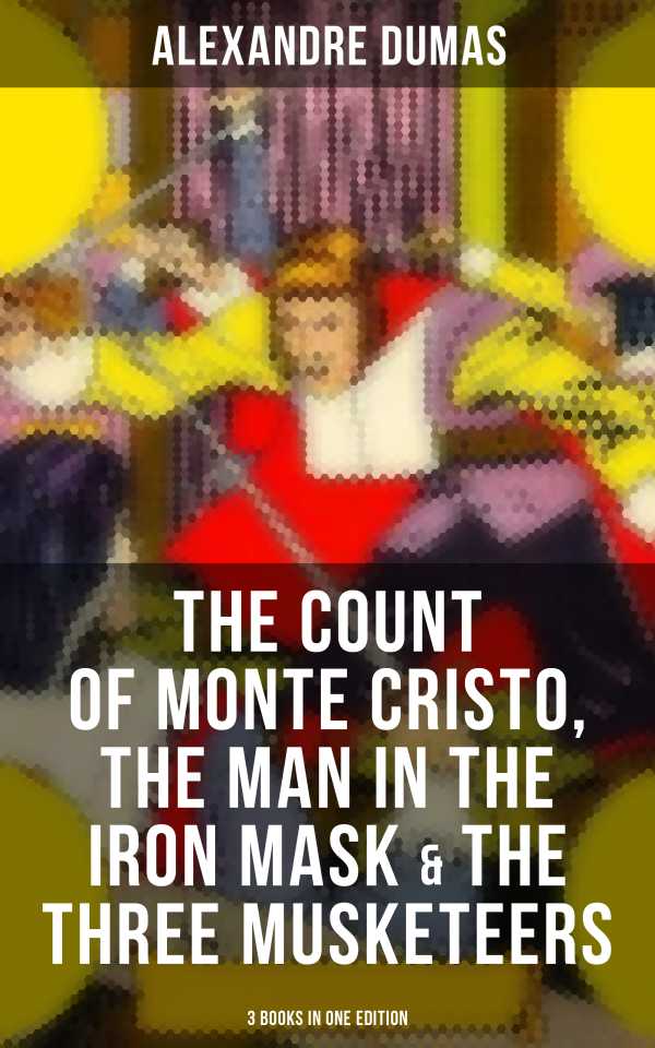 bw-the-count-of-monte-cristo-the-man-in-the-iron-mask-amp-the-three-musketeers-3-books-in-one-edition-musaicum-books-9788027231065
