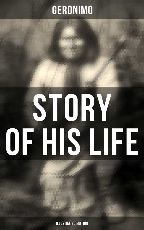 bw-geronimos-story-of-his-life-illustrated-edition-musaicum-books-9788027245413