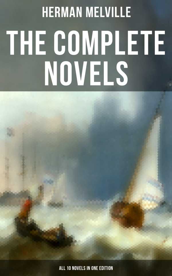 bw-the-complete-novels-of-herman-melville-all-10-novels-in-one-edition-musaicum-books-9788027224449