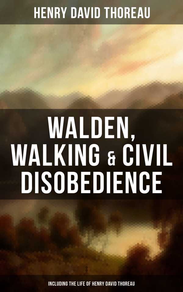 bw-walden-walking-amp-civil-disobedience-including-the-life-of-henry-david-thoreau-musaicum-books-9788027224579