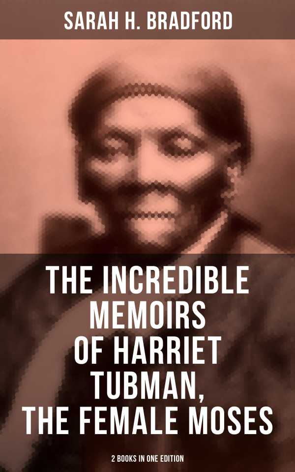 bw-the-incredible-memoirs-of-harriet-tubman-the-female-moses-2-books-in-one-edition-musaicum-books-9788027225569