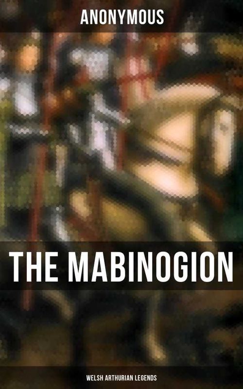 The Mabinogion Welsh Arthurian Legends