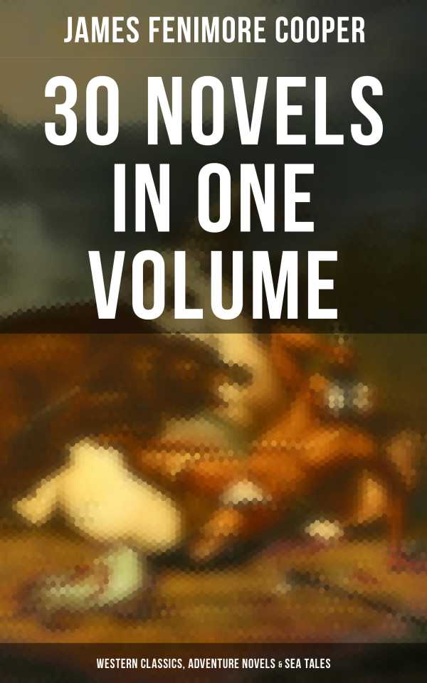 bw-james-fenimore-cooper-30-novels-in-one-volume-western-classics-adventure-novels-amp-sea-tales-musaicum-books-9788075832559